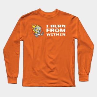 I BURN FROM WITHIN Long Sleeve T-Shirt